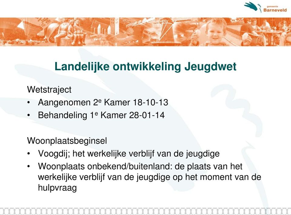 werkelijke verblijf van de jeugdige Woonplaats onbekend/buitenland: de