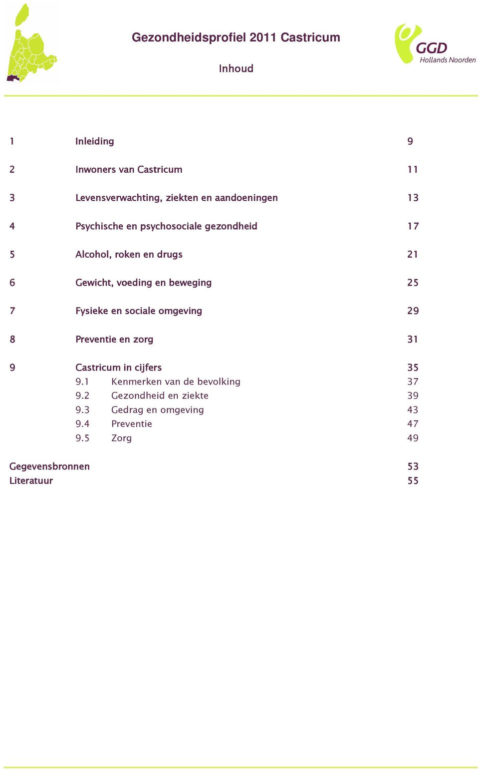 Fysieke en sociale omgeving 29 8 Preventie en zorg 31 9 Castricum in cijfers 35 9.