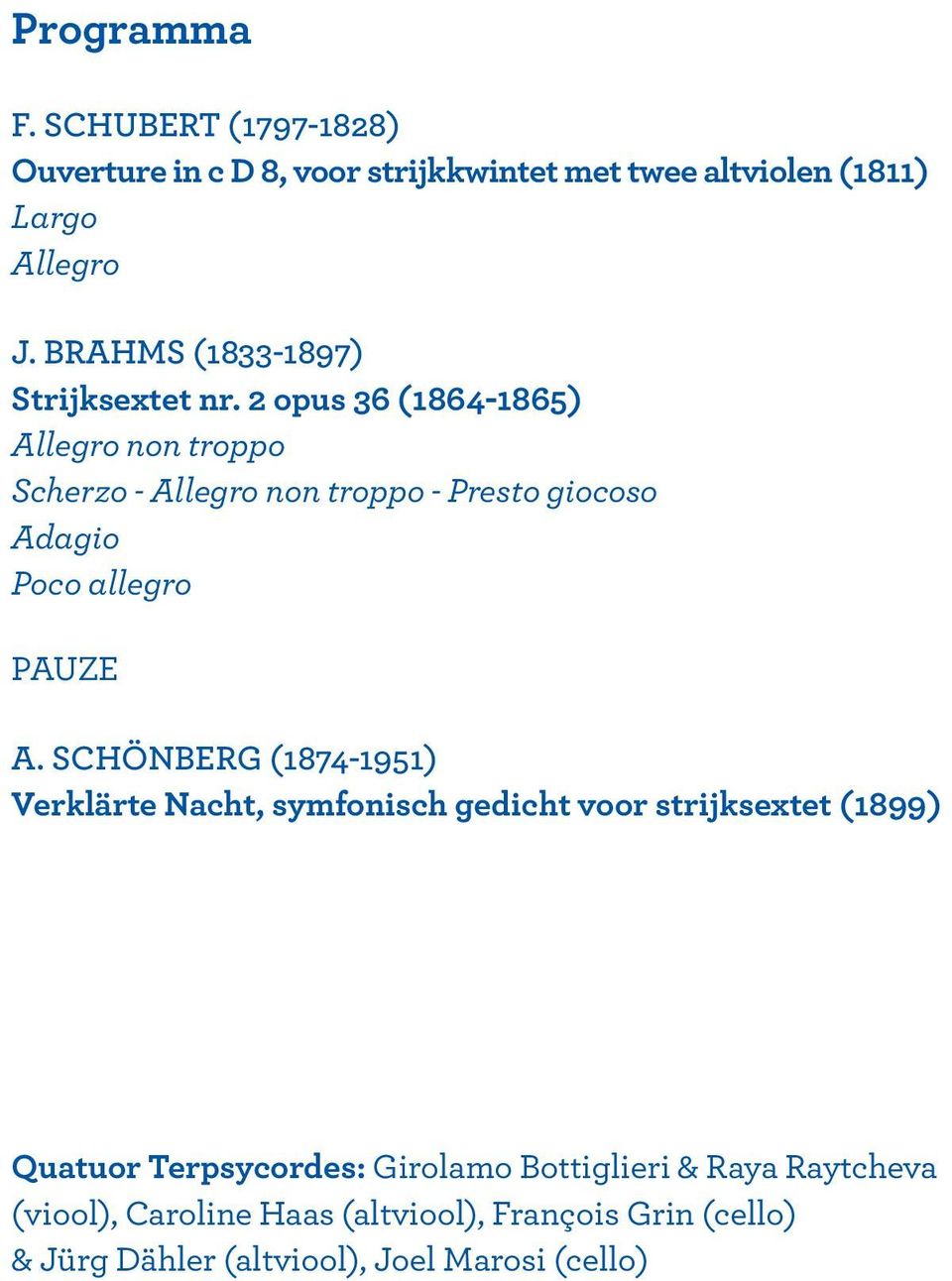 2 opus 36 (1864-1865) Allegro non troppo Scherzo - Allegro non troppo - Presto giocoso Adagio Poco allegro PAUZE A.