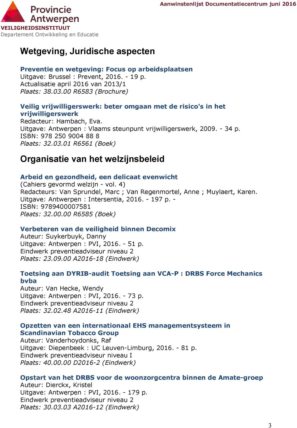 ISBN: 978 250 9004 88 8 Plaats: 32.03.01 R6561 (Boek) Organisatie van het welzijnsbeleid Arbeid en gezondheid, een delicaat evenwicht (Cahiers gevormd welzijn - vol.