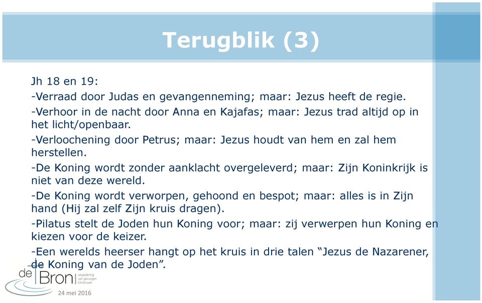 -Verloochening door Petrus; maar: Jezus houdt van hem en zal hem herstellen.