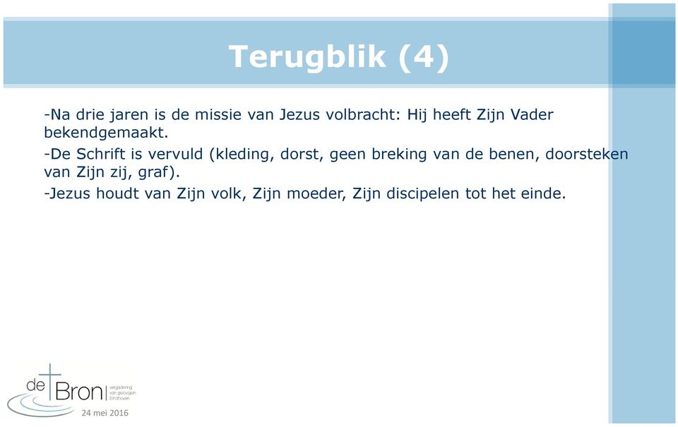 -De Schrift is vervuld (kleding, dorst, geen breking van de benen,