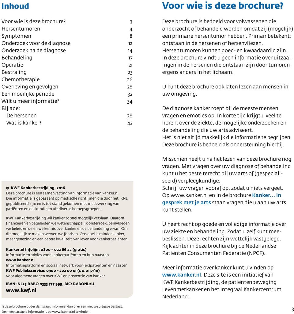 Wilt u meer informatie? 34 Bijlage: De hersenen 38 Wat is kanker? 42 Voor wie is deze brochure?