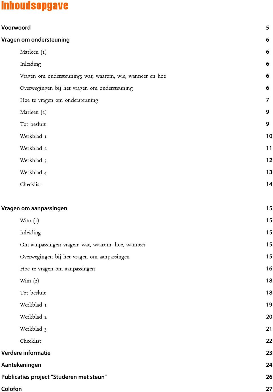 aanpassingen 15 Wim (1) 15 Inleiding 15 Om aanpassingen vragen: wat, waarom, hoe, wanneer 15 Overwegingen bij het vragen om aanpassingen 15 Hoe te vragen om