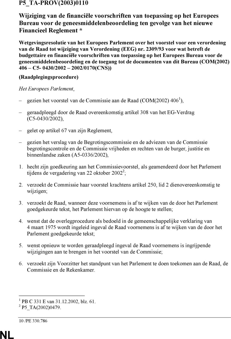 2309/93 voor wat betreft de budgettaire en financiële voorschriften van toepassing op het Europees Bureau voor de geneesmiddelenbeoordeling en de toegang tot de documenten van dit Bureau (COM(2002)