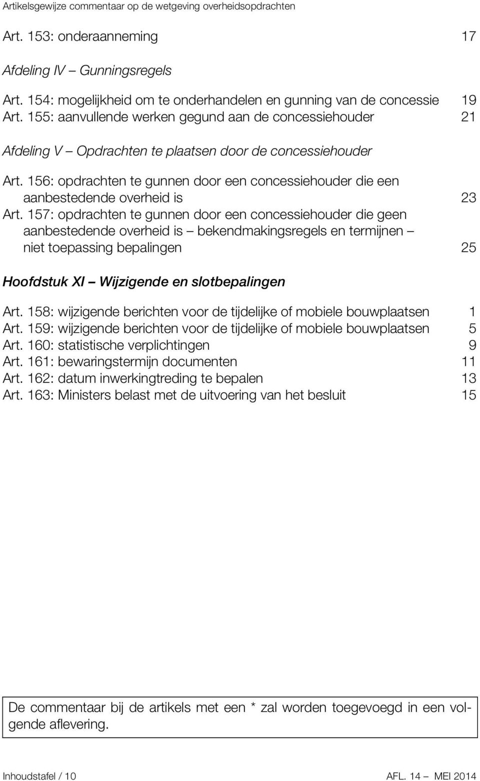 156: opdrachten te gunnen door een concessiehouder die een aanbestedende overheid is 23 Art.