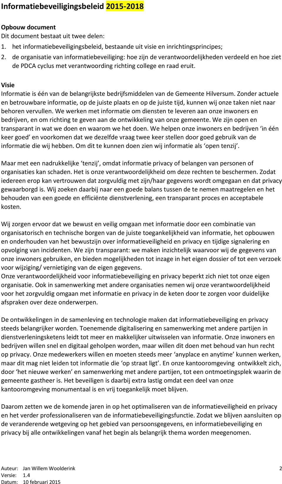 Visie Informatie is één van de belangrijkste bedrijfsmiddelen van de Gemeente Hilversum.