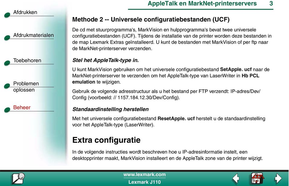 Stel het AppleTalk-type in. U kunt MarkVision gebruiken om het universele configuratiebestand SetApple.