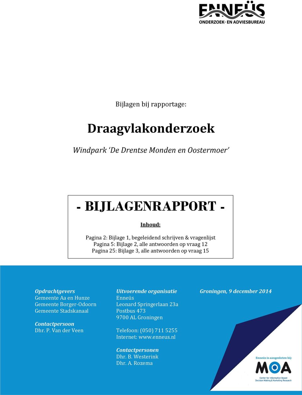 Aa en Hunze Gemeente Borger-Odoorn Gemeente Stadskanaal Contactpersoon Dhr. P.