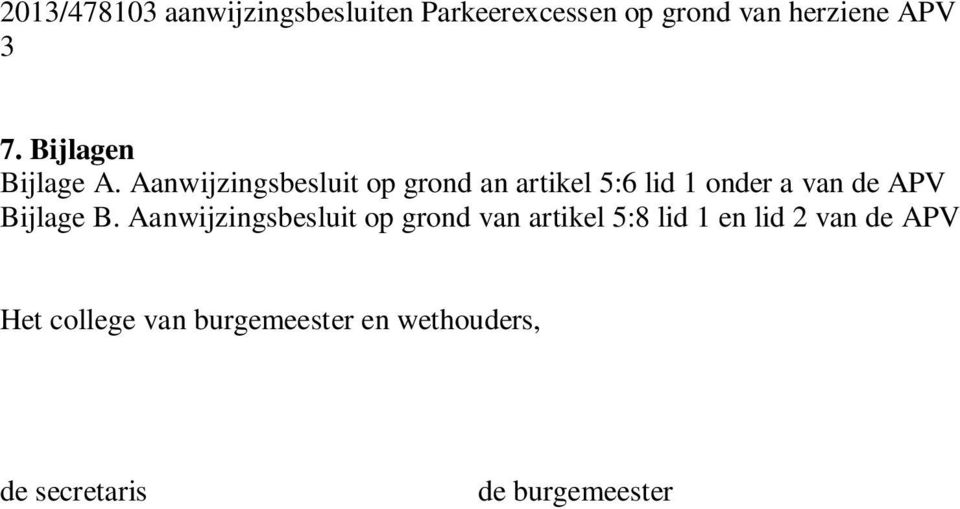 Aanwijzingsbesluit op grond an artikel 5:6 lid 1 onder a van de APV Bijlage B.