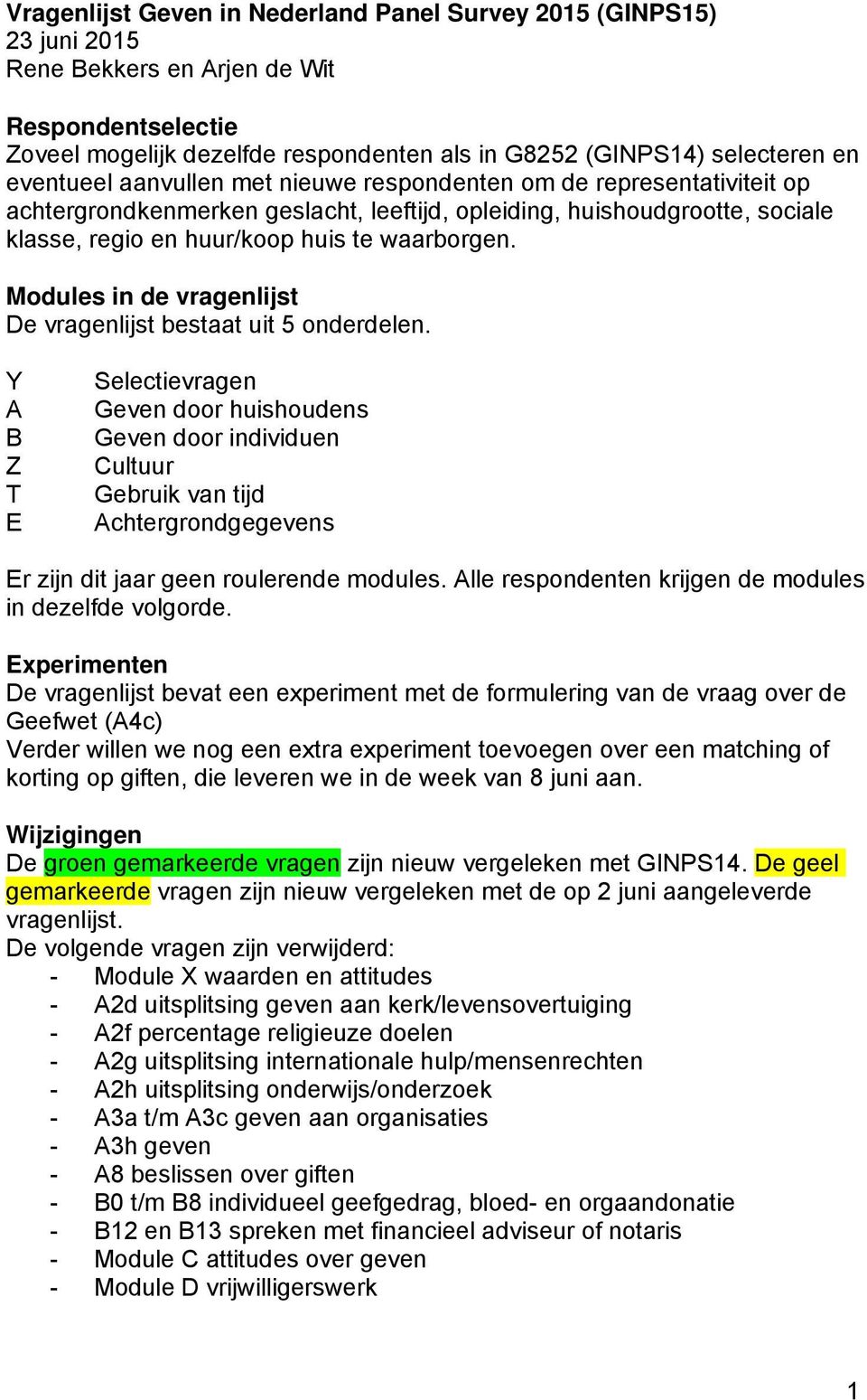 Modules in de vragenlijst De vragenlijst bestaat uit 5 onderdelen.