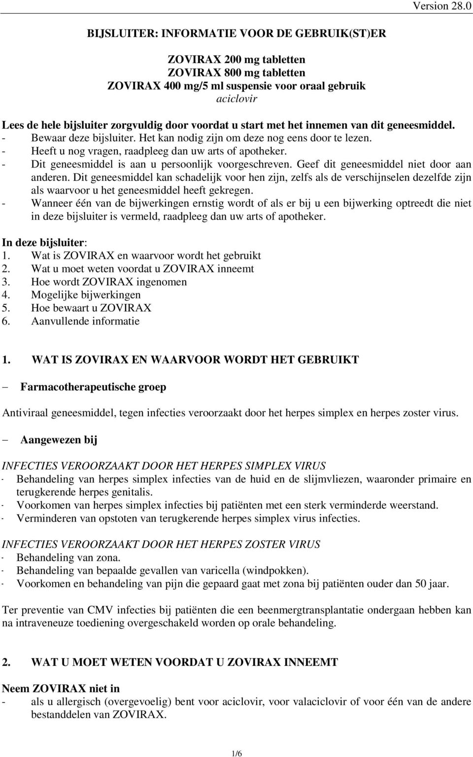 - Dit geneesmiddel is aan u persoonlijk voorgeschreven. Geef dit geneesmiddel niet door aan anderen.