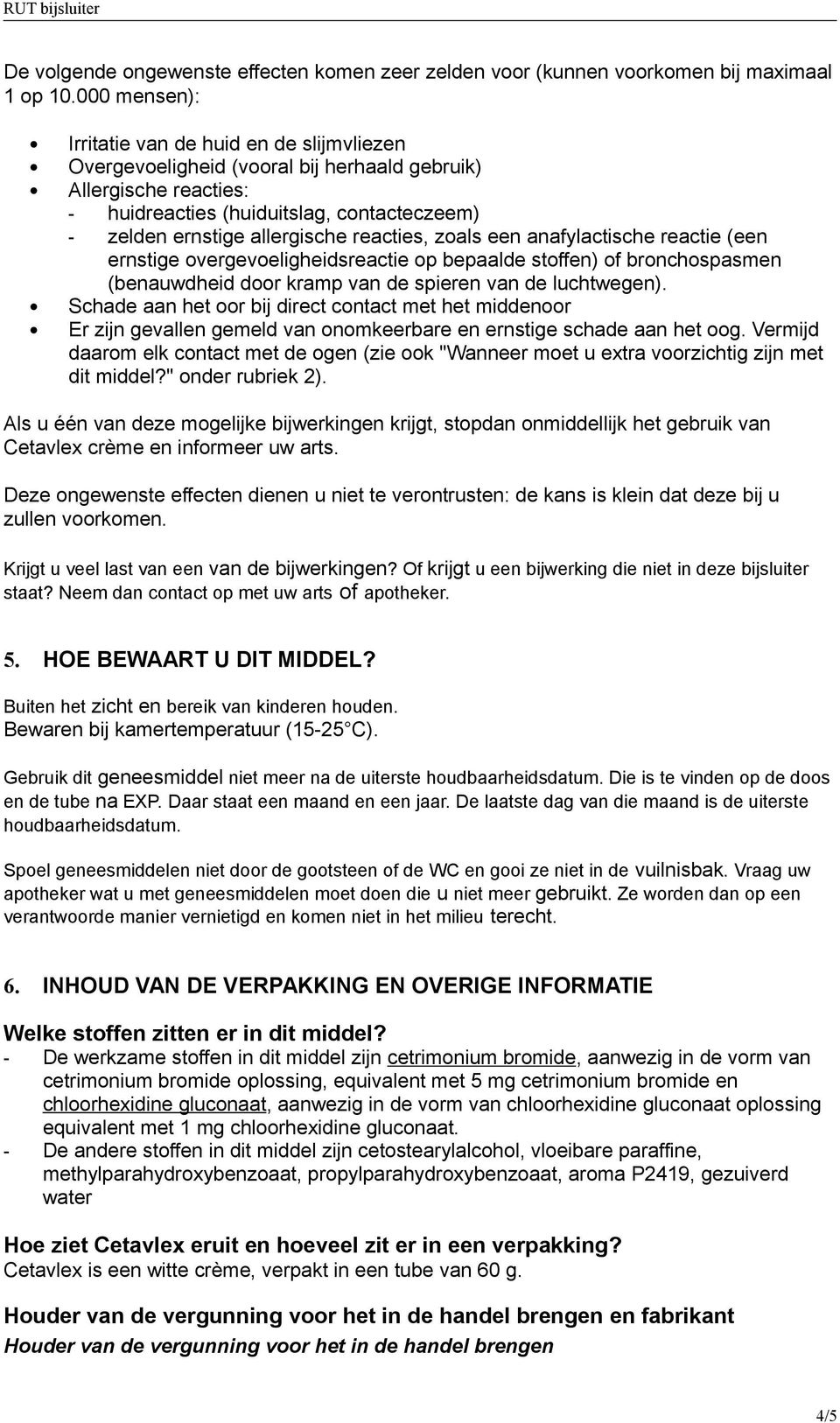 reacties, zoals een anafylactische reactie (een ernstige overgevoeligheidsreactie op bepaalde stoffen) of bronchospasmen (benauwdheid door kramp van de spieren van de luchtwegen).