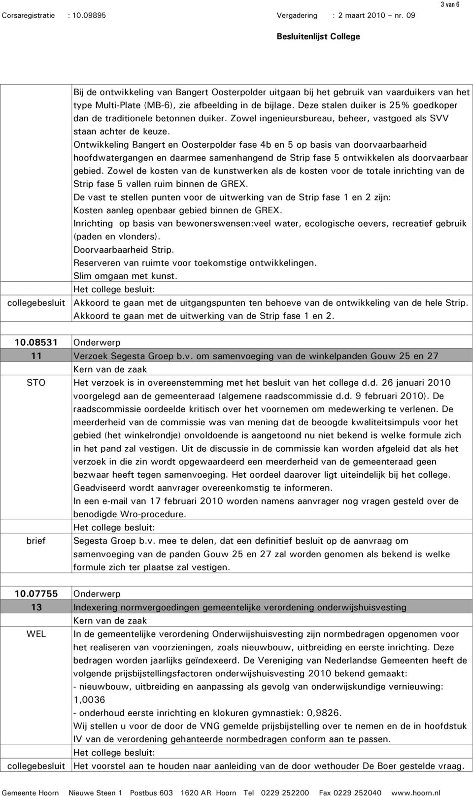 Ontwikkeling Bangert en Oosterpolder fase 4b en 5 op basis van doorvaarbaarheid hoofdwatergangen en daarmee samenhangend de Strip fase 5 ontwikkelen als doorvaarbaar gebied.