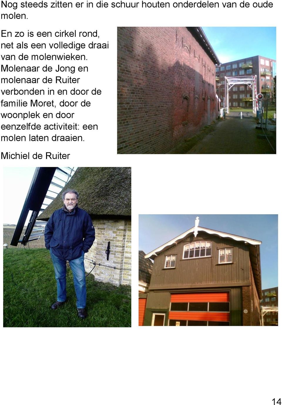 Molenaar de Jong en molenaar de Ruiter verbonden in en door de familie Moret,