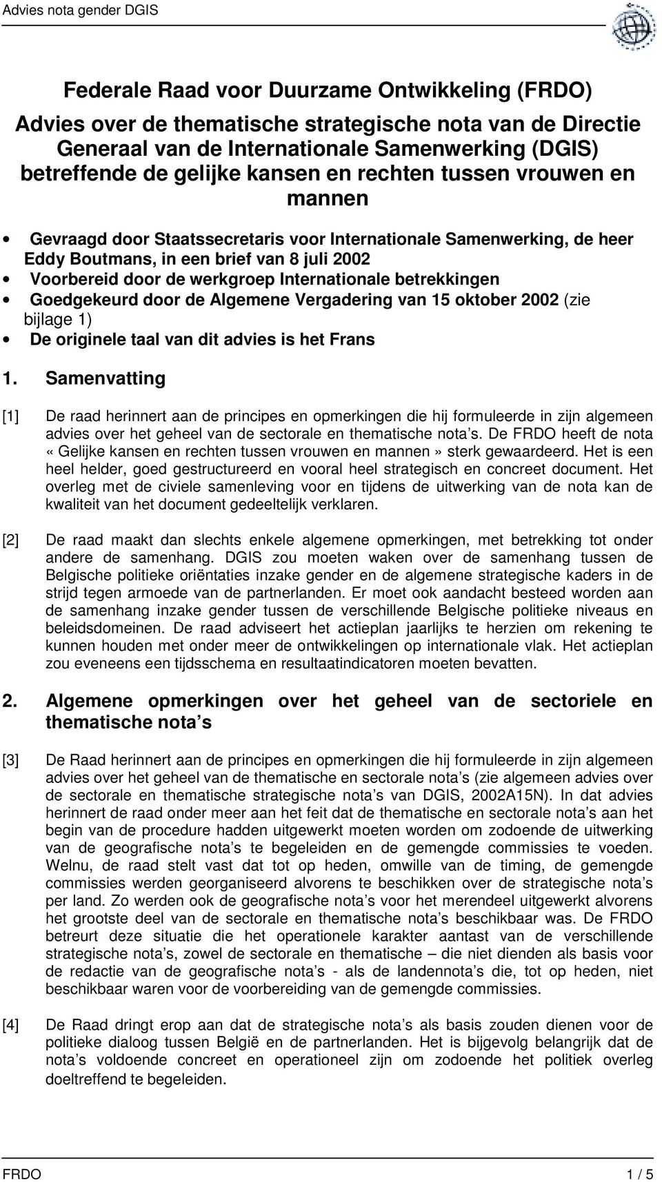 betrekkingen Goedgekeurd door de Algemene Vergadering van 15 oktober 2002 (zie bijlage 1) De originele taal van dit advies is het Frans 1.