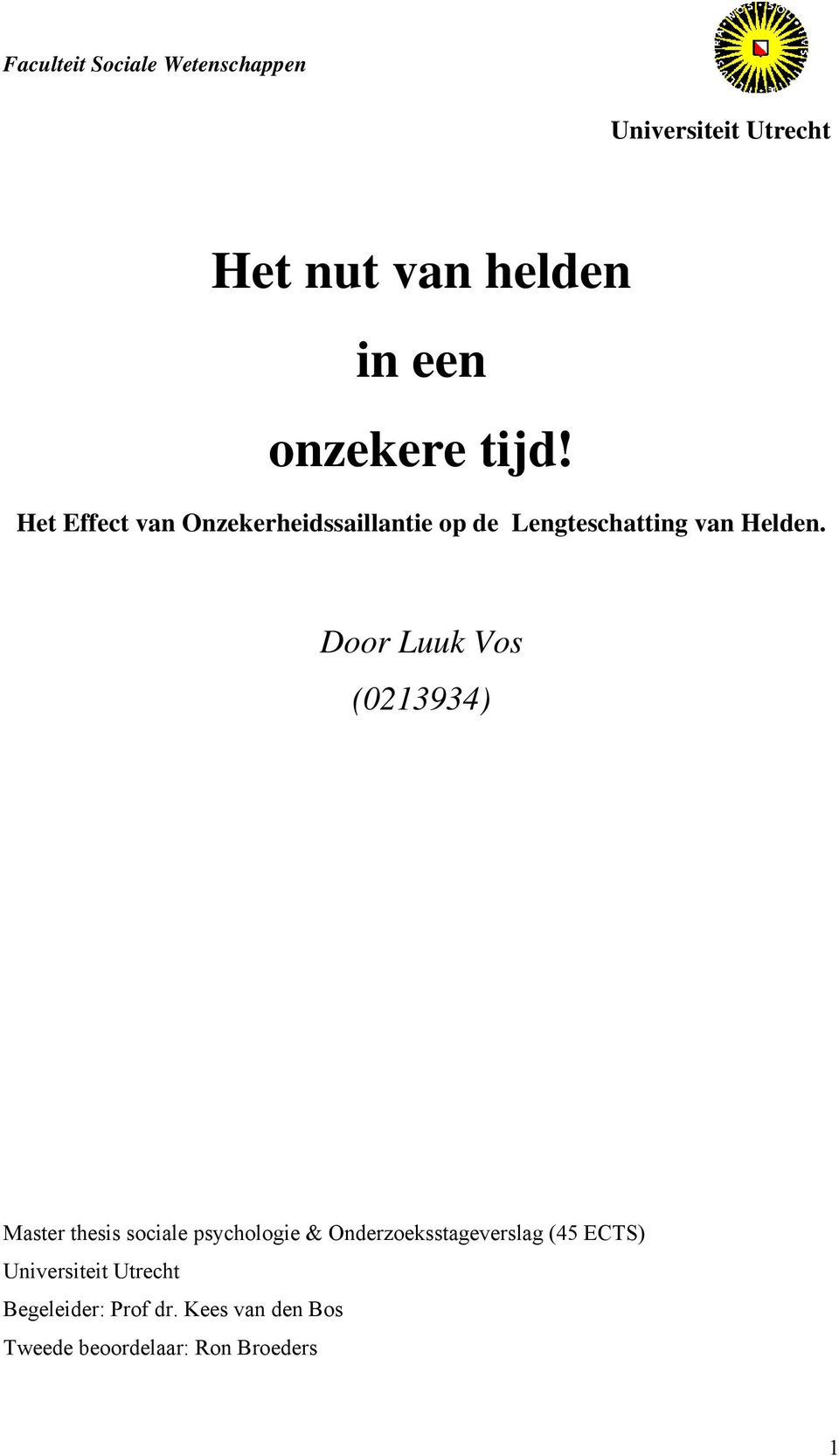 Door Luuk Vos (0213934) Master thesis sociale psychologie & Onderzoeksstageverslag (45