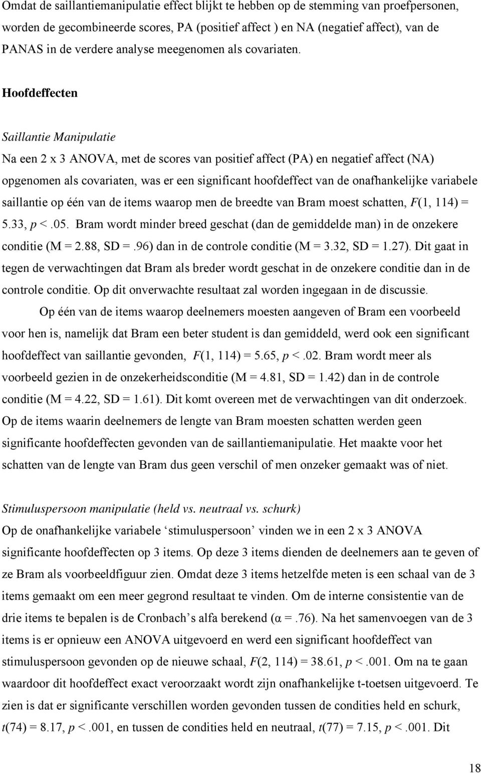 Hoofdeffecten Saillantie Manipulatie Na een 2 x 3 ANOVA, met de scores van positief affect (PA) en negatief affect (NA) opgenomen als covariaten, was er een significant hoofdeffect van de