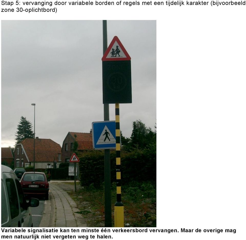 Variabele signalisatie kan ten minste één verkeersbord