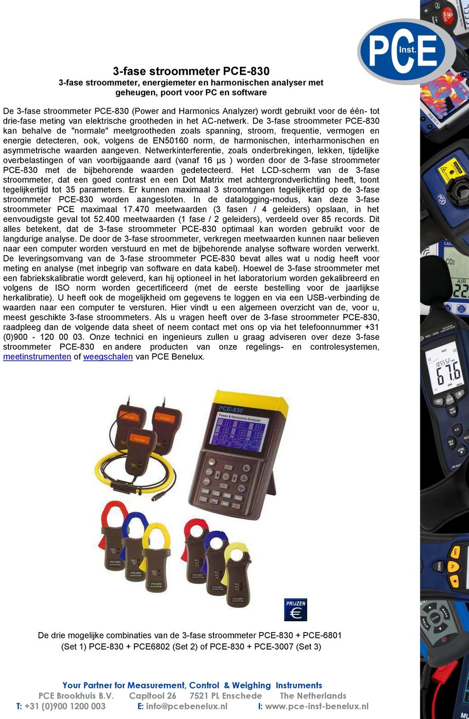 De 3-fase stroommeter PCE-830 kan behalve de "normale" meetgrootheden zoals spanning, stroom, frequentie, vermogen en energie detecteren, ook, volgens de EN50160 norm, de harmonischen,