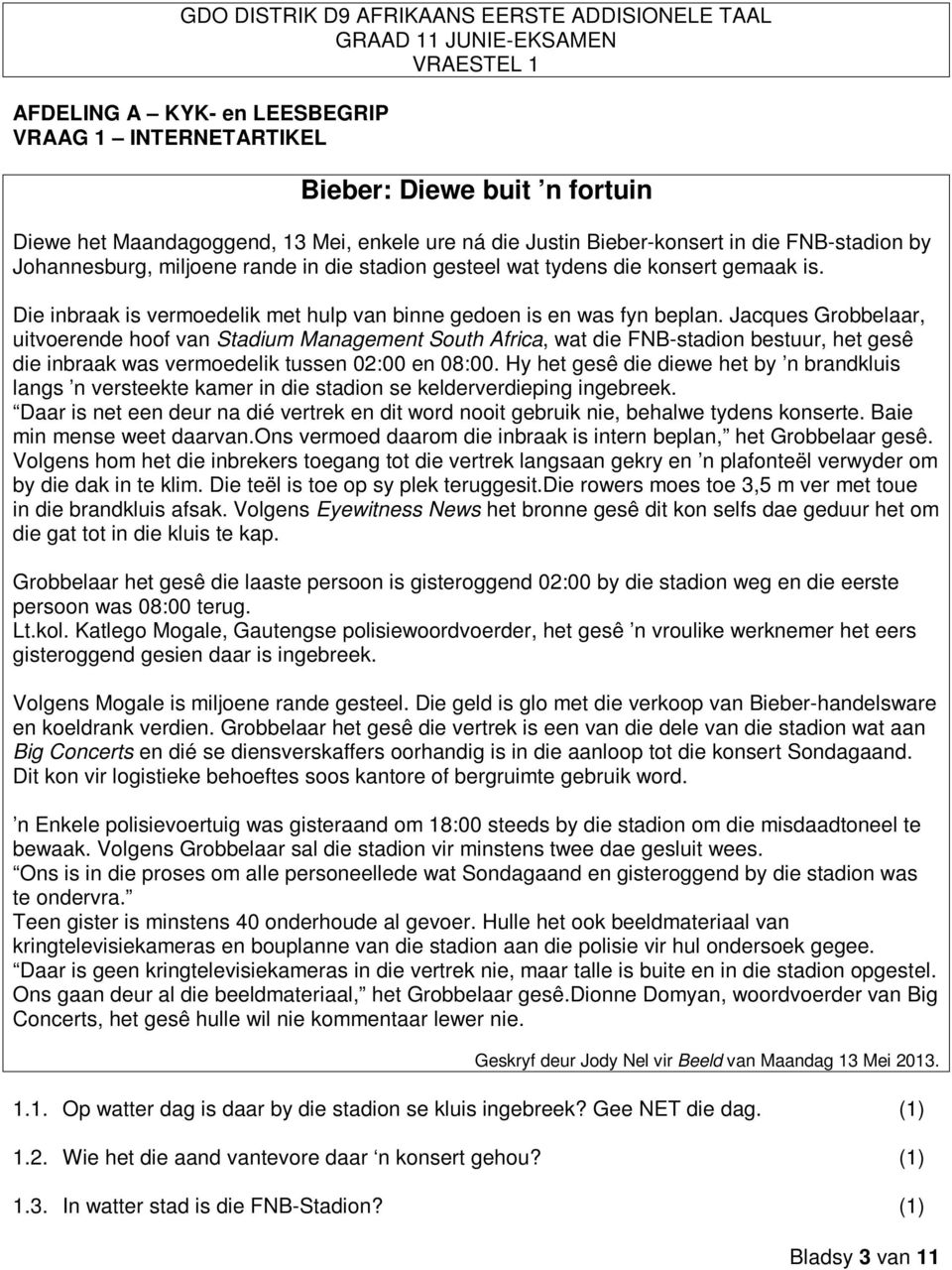 Jacques Grobbelaar, uitvoerende hoof van Stadium Management South Africa, wat die FNB-stadion bestuur, het gesê die inbraak was vermoedelik tussen 02:00 en 08:00.