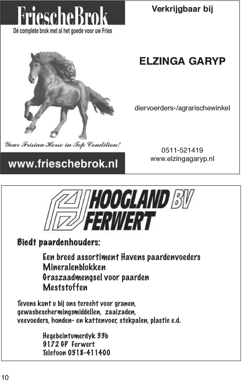 voor paarden Meststoffen Tevens kunt u bij ons terecht voor granen, gewasbeschermingsmiddellen,