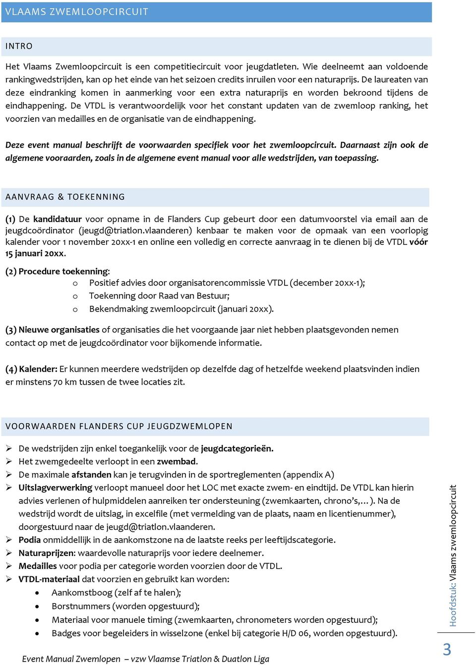 De laureaten van deze eindranking komen in aanmerking voor een extra naturaprijs en worden bekroond tijdens de eindhappening.