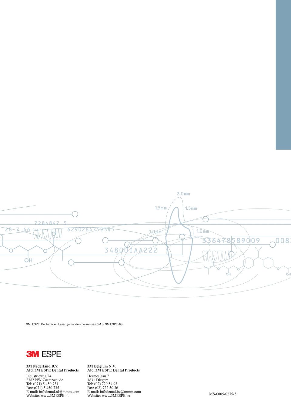 E-mail: infodental.nl@mmm.com Website: www.3mespe.nl 3M Belgium N.V. Afd.