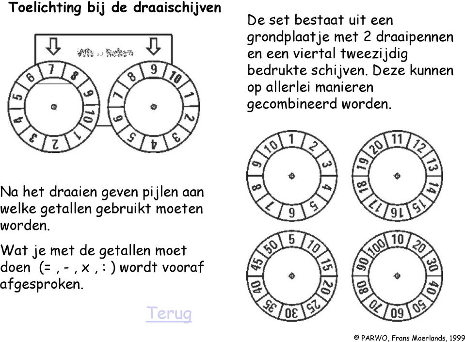 Deze kunnen op allerlei manieren gecombineerd worden.