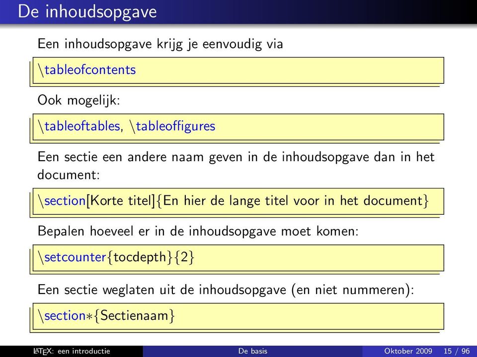 hier de lange titel voor in het document} Bepalen hoeveel er in de inhoudsopgave moet komen: \setcounter{tocdepth}{2}
