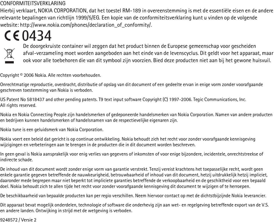 0434 De doorgekruiste container wil zeggen dat het product binnen de Europese gemeenschap voor gescheiden afval-verzameling moet worden aangeboden aan het einde van de levenscyclus.