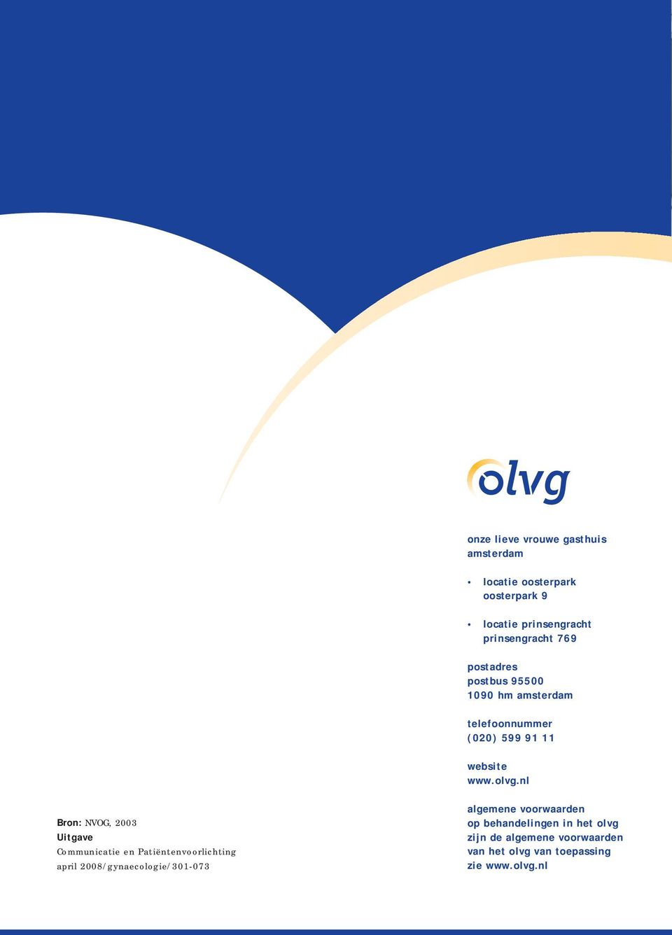 nl Bron: NVOG, 2003 Uitgave Communicatie en Patiëntenvoorlichting april 2008/gynaecologie/301-073