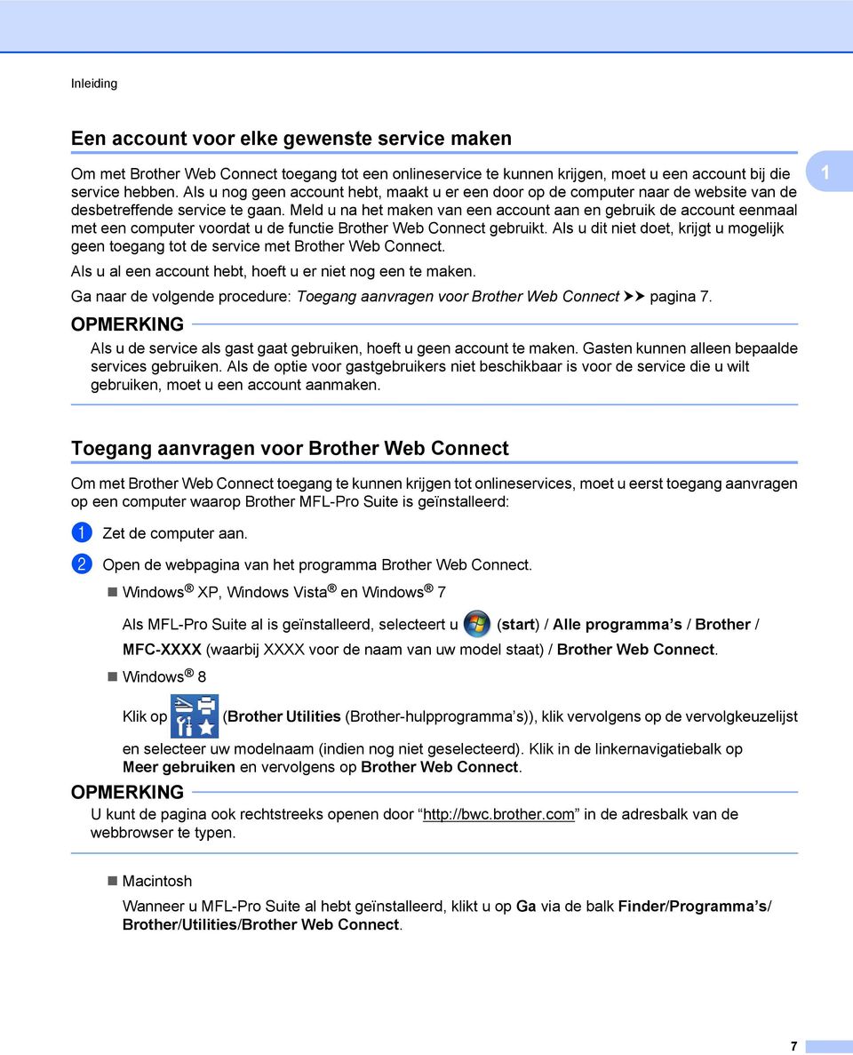 Meld u na het maken van een account aan en gebruik de account eenmaal met een computer voordat u de functie Brother Web Connect gebruikt.