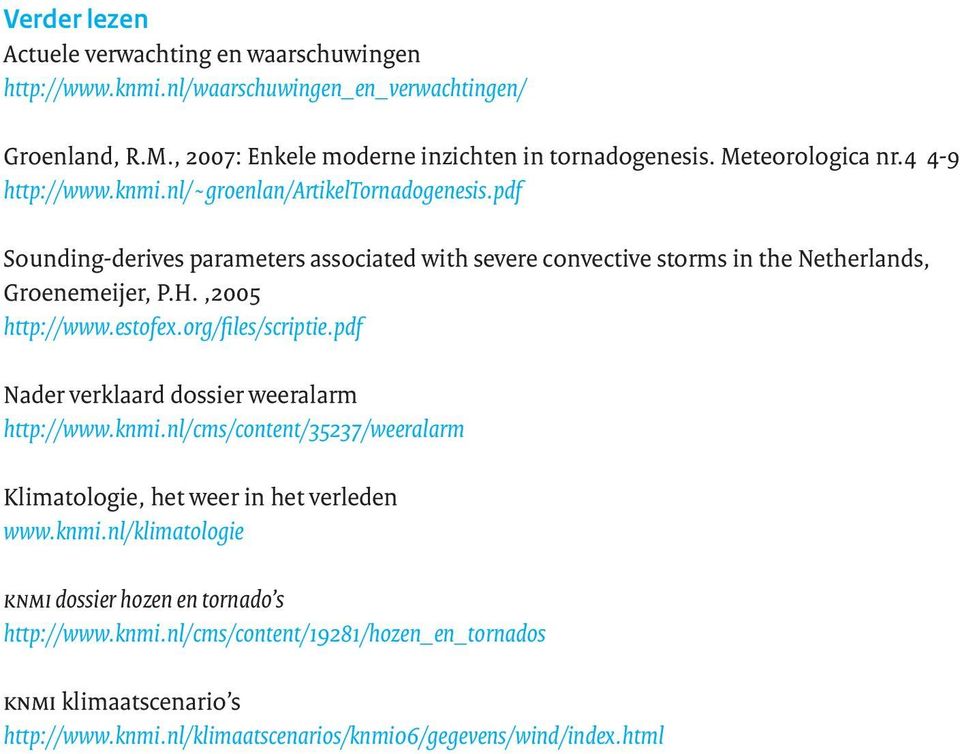 pdf Sounding-derives parameters associated with severe convective storms in the Netherlands, Groenemeijer, P.H.,2005 http://www.estofex.org/files/scriptie.