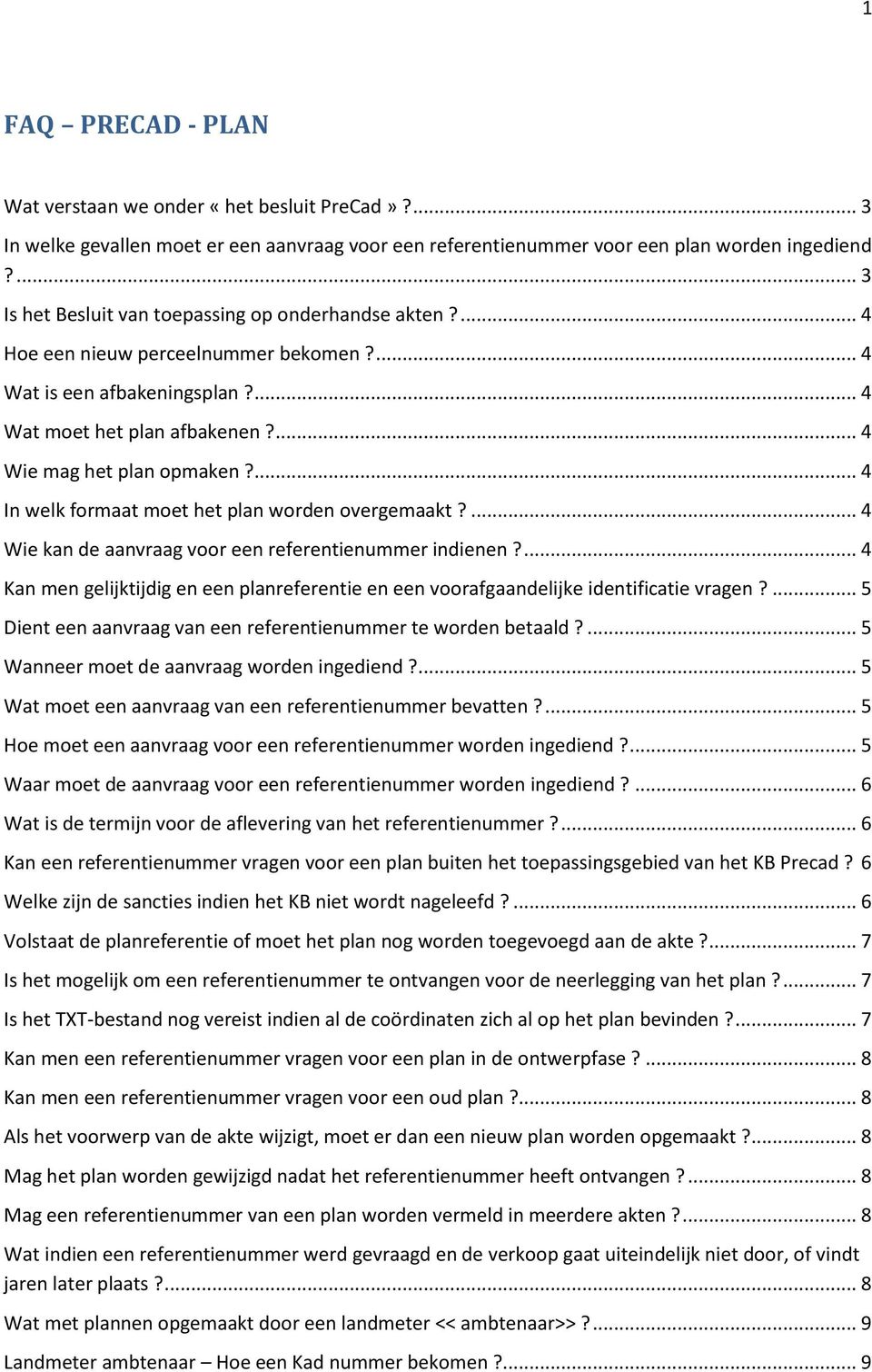 ... 4 In welk formaat moet het plan worden overgemaakt?... 4 Wie kan de aanvraag voor een referentienummer indienen?