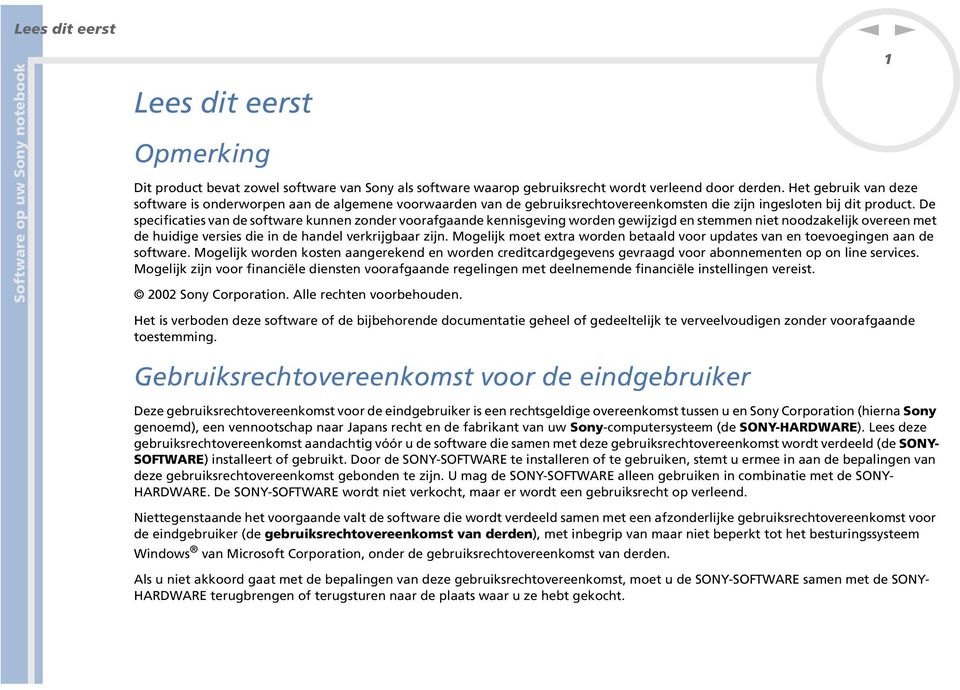 De specificaties va de software kue zoder voorafgaade keisgevig worde gewijzigd e stemme iet oodzakelijk overee met de huidige versies die i de hadel verkrijgbaar zij.