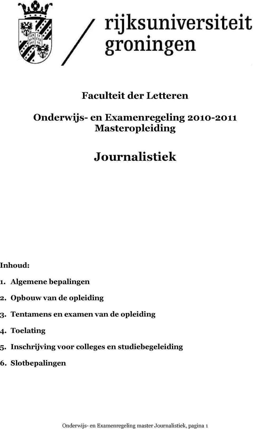 Tentamens en examen van de opleiding 4. Toelating 5.