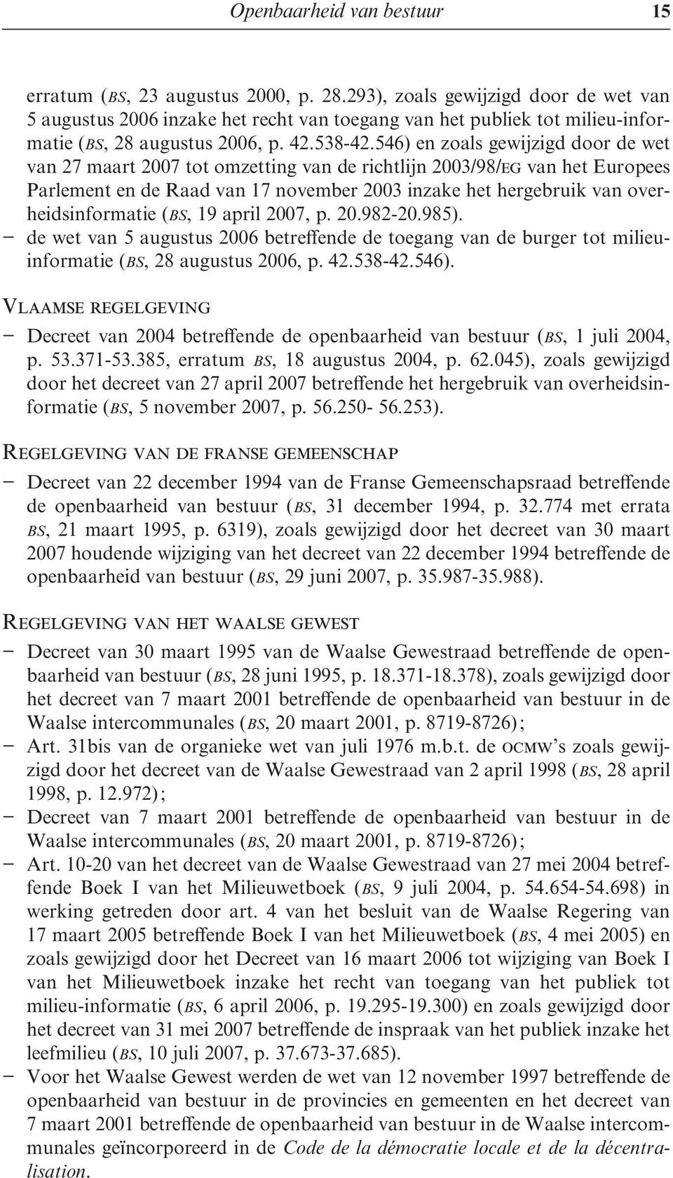 546) en zoals gewijzigd door de wet van 27 maart 2007 tot omzetting van de richtlijn 2003/98/eg van het Europees Parlement en de Raad van 17 november 2003 inzake het hergebruik van