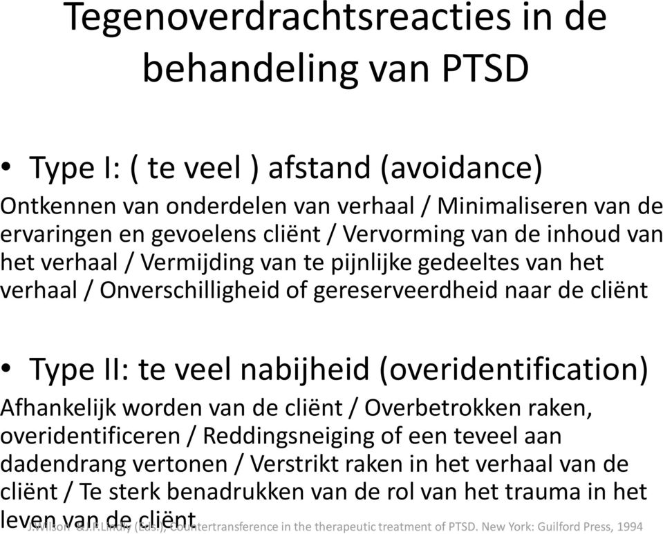 (overidentification) Afhankelijk worden van de cliënt / Overbetrokken raken, overidentificeren / Reddingsneiging of een teveel aan dadendrang vertonen / Verstrikt raken in het verhaal van