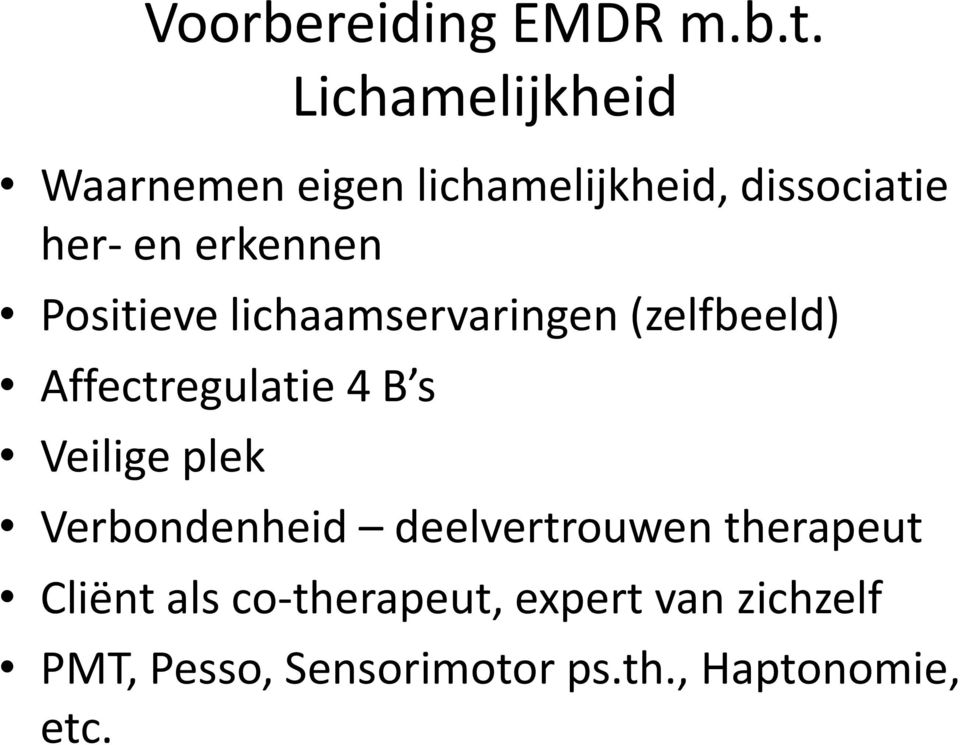 Positieve lichaamservaringen (zelfbeeld) Affectregulatie 4 B s Veilige plek