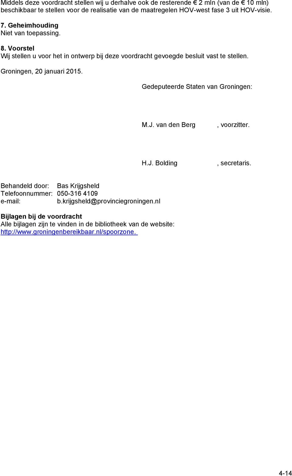 Groningen, 20 januari 2015. Gedeputeerde Staten van Groningen: M.J. van den Berg, voorzitter. H.J. Bolding, secretaris.