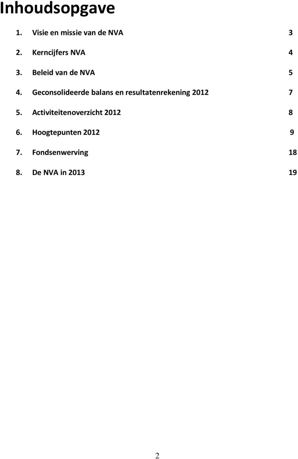 Geconsolideerde balans en resultatenrekening 2012 7 5.