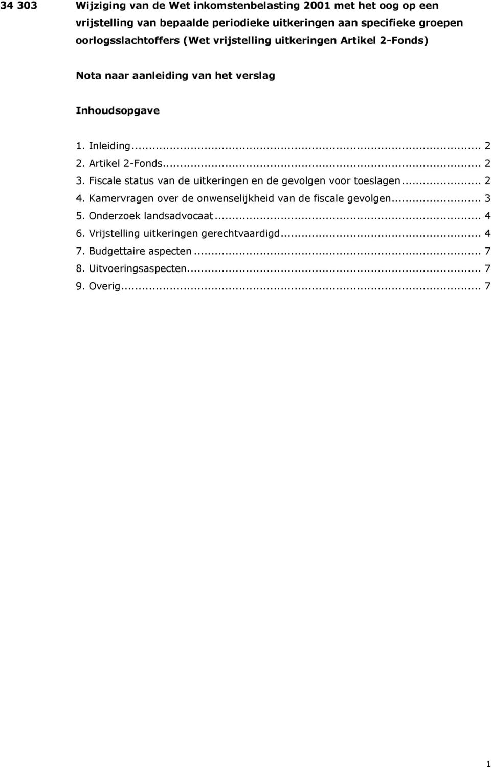 Artikel 2-Fonds... 2 3. Fiscale status van de uitkeringen en de gevolgen voor toeslagen... 2 4.