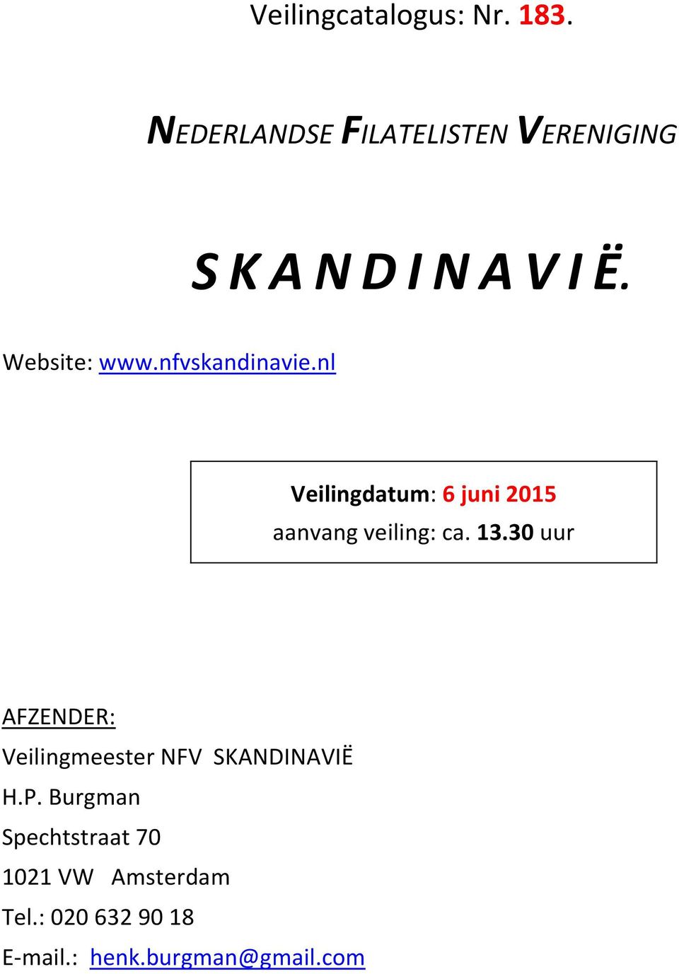 nfvskandinavie.nl Veilingdatum: 6 juni 2015 aanvang veiling: ca. 13.