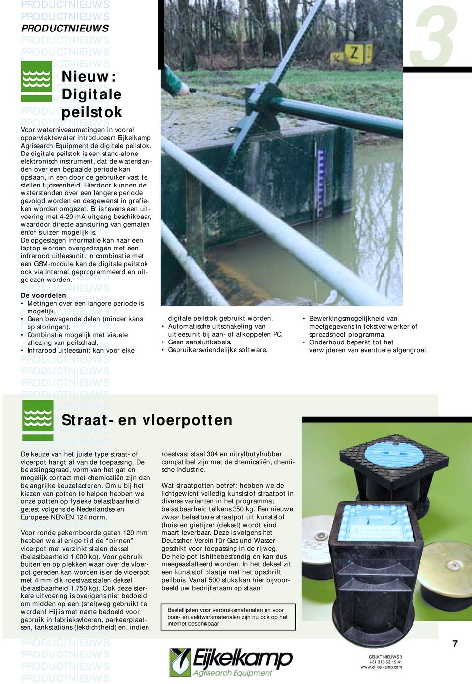 aflezing van peilschaal. Europese NEN/EN 124 norm. Nieuw: Digitale peilstok Voor waterniveaumetingen in vooral oppervlaktewater introduceert Eijkelkamp Agrisearch Equipment de digitale peilstok.