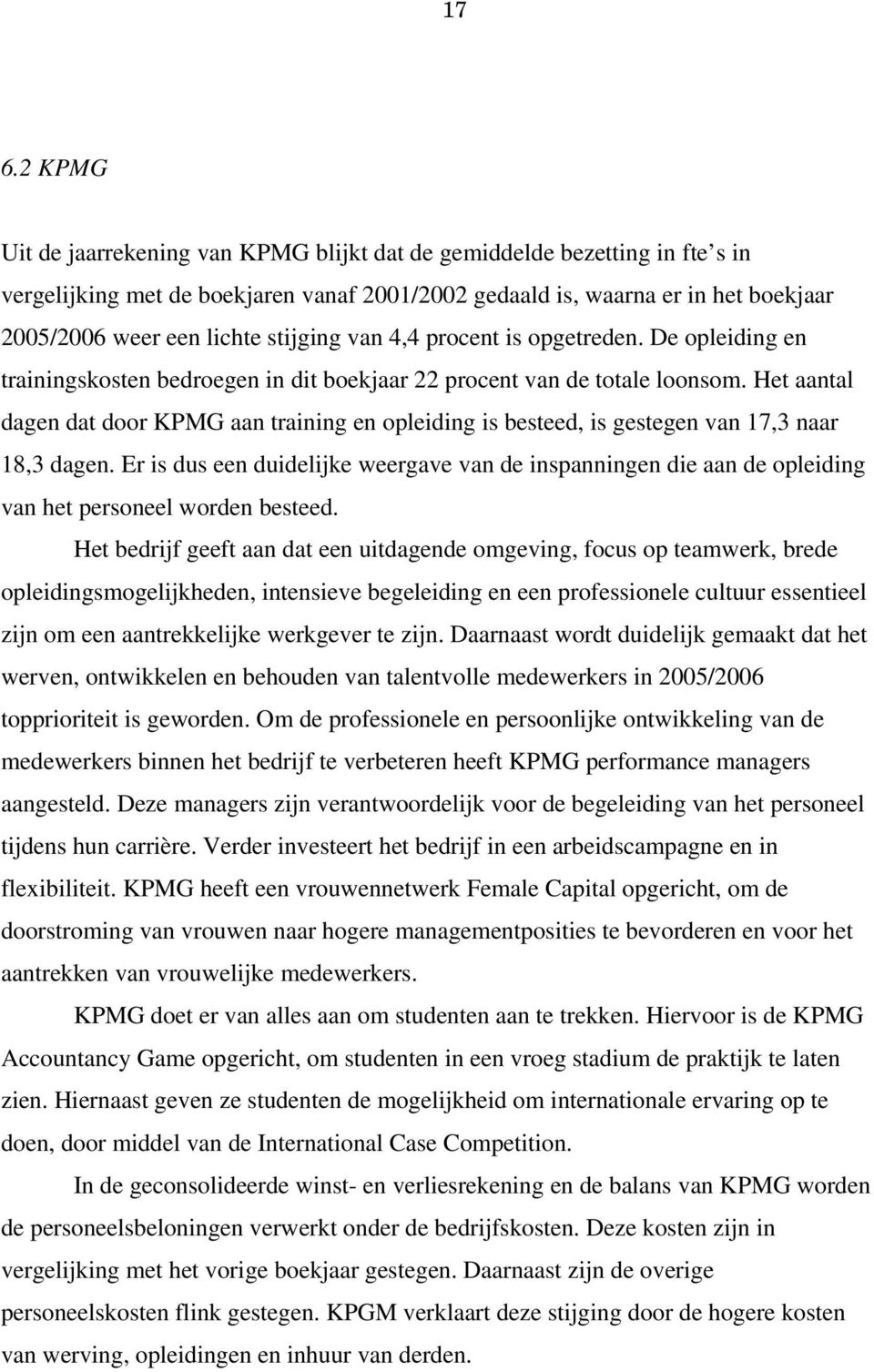 Het aantal dagen dat door KPMG aan training en opleiding is besteed, is gestegen van 17,3 naar 18,3 dagen.