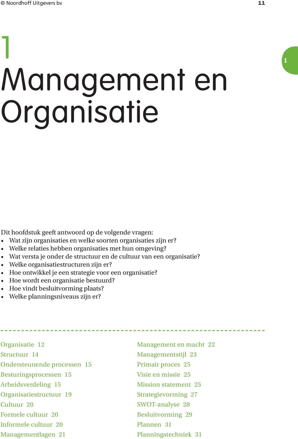 Hoe ontwikkel je een strategie voor een organisatie? Hoe wordt een organisatie bestuurd? Hoe vindt besluitvorming plaats? Welke planningsniveaus zijn er?