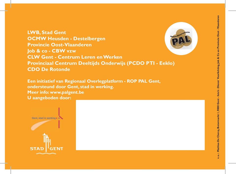 Overlegplatform - ROP PAL Gent, ondersteund door Gent, stad in werking. Meer info: www.palgent.