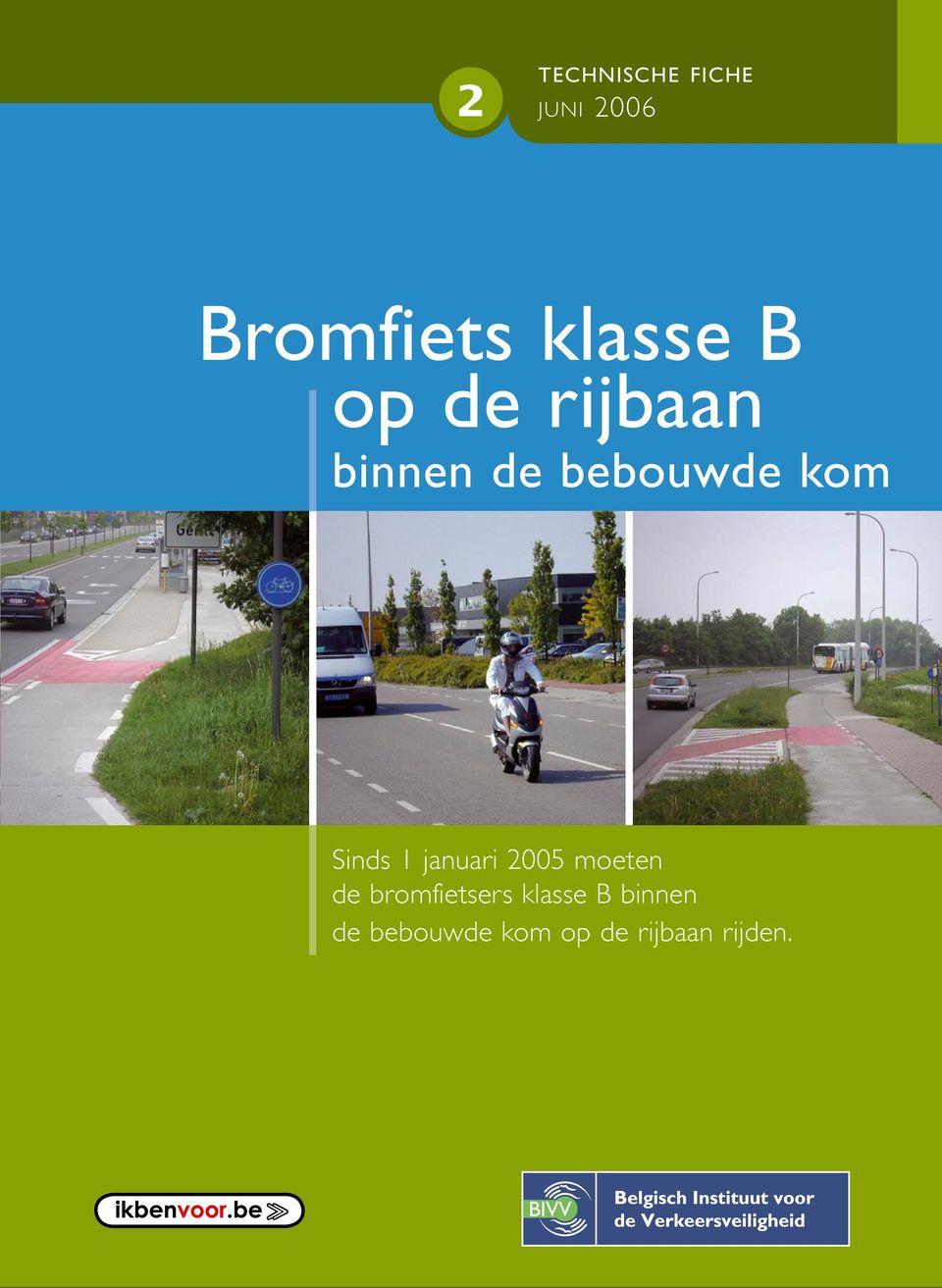 januari 2005 moeten de bromfietsers klasse