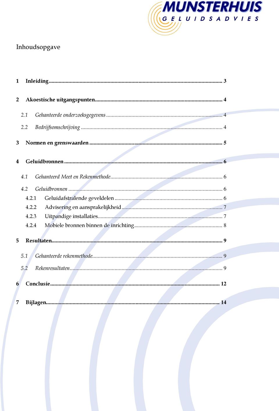 .. 6 4.2.2 Advisering en aansprakelijkheid... 7 4.2.3 Uitpandige installaties... 7 4.2.4 Mobiele bronnen binnen de inrichting.